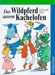 Cover of: Das Wildpferd unterm Kachelofen. ( Ab 7 J.) Schöne Geschichten von Jakob Borg und seinen Freunden.