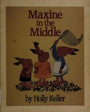 Cover of: Maxine in the middle by Holly Keller