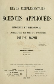 Cover of: Revue complémentaire des sciences appliquées à la médecine et pharmacie, à l'agriculture, aux arts et à l'industrie by par F. V. Raspail