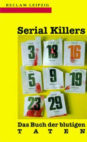 Cover of: Serial Killers. Das Buch der blutigen Taten. by Annette Keck, Ralph J. Poole