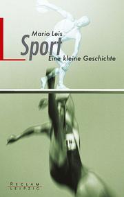 Cover of: Sport. Eine kleine Geschichte. by Mario Leis