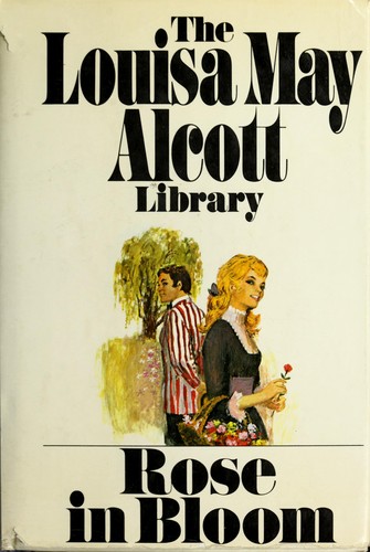 Rose in Bloom (Louisa May Alcott Library) by Louisa May Alcott