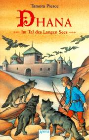 Cover of: Dhana. Im Tal des Langen Sees. ( Ab 12 J.). by Tamora Pierce