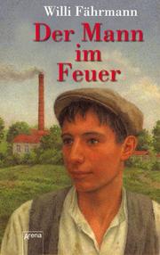 Cover of: Der Mann im Feuer. by Willi Fährmann