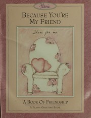 Cover of: Because You're My Friend/a Book of Friendship (A Flavia Greeting Book)