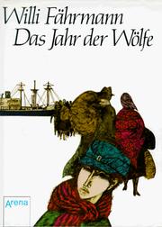 Cover of: Das Jahr der Wölfe. Die Geschichte einer Flucht. by Willi Fährmann