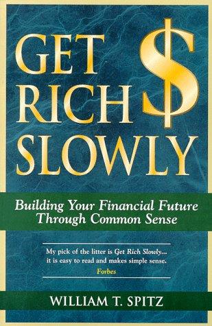 Get Rich Slowly: Building Your Financial Future Through Common Sense
