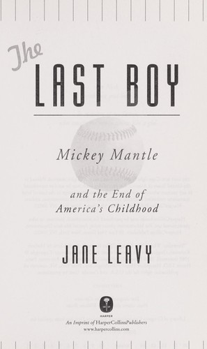 Image 0 of The Last Boy: Mickey Mantle and the End of America's Childhood