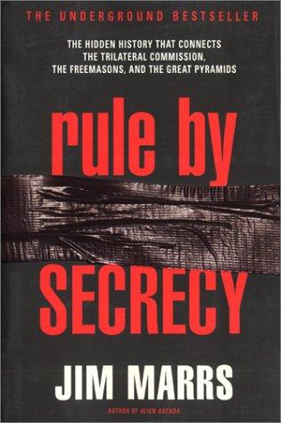 Rule by Secrecy: The Hidden History That Connects the Trilateral Commission, the