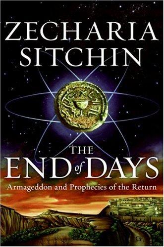 Image 0 of The End of Days: Armageddon and Prophecies of the Return (The Earth Chronicles)