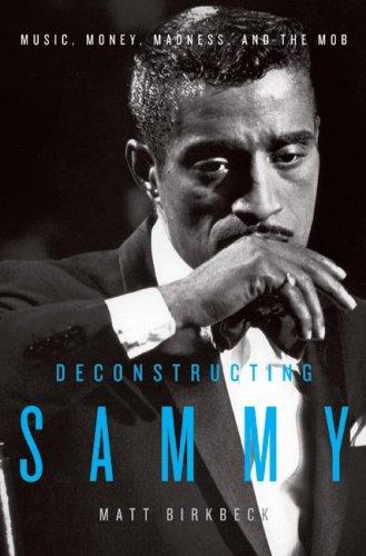 Image 0 of Deconstructing Sammy: Music, Money, Madness, and the Mob
