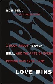 Love Wins: A Book About Heaven, Hell, and the Fate of Every Person Who Ever Live