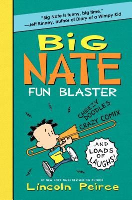 Image 0 of Big Nate Fun Blaster: Cheezy Doodles, Crazy Comix, and Loads of Laughs! (Big Nat