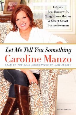 Image 0 of Let Me Tell You Something: Life as a Real Housewife, Tough-Love Mother, and Stre