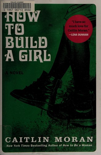 How to Build a Girl: A Novel
