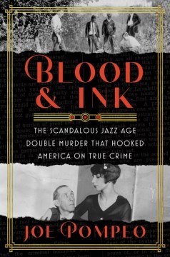 Blood & Ink: The Scandalous Jazz Age Double Murder That Hooked America on True C