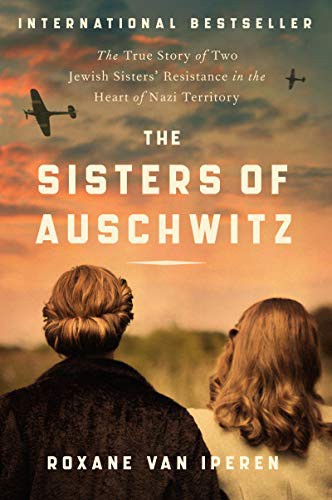 Image 0 of The Sisters of Auschwitz: The True Story of Two Jewish Sisters' Resistance in th