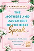 The mothers and daughters of the Bible speak : by Bream, Shannon,