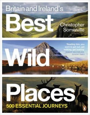 Image 0 of Britain and Ireland's Best Wild Places: 500 Essential Journeys