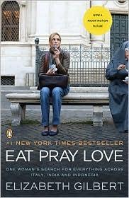 Eat Pray Love: One Woman's Search for Everything Across Italy, India and Indones
