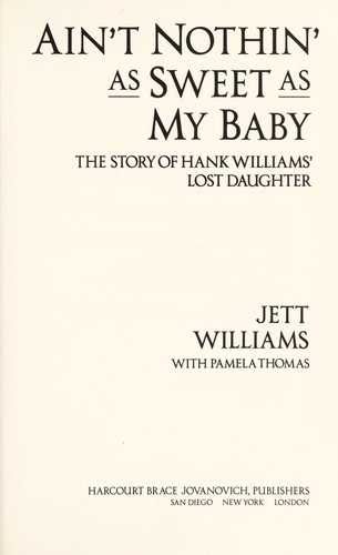 Image 0 of Ain't Nothin As Sweet As My Baby: The Story of Hank Williams' Lost Daughter