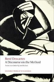 A Discourse On The Method Of Correctly Conducting Ones Reason And Seeking Truth In The Sciences