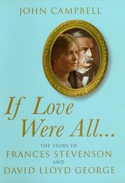 IF LOVE WERE ALL: THE STORY OF FRANCES STEVENSON AND DAVID LLOYD GEORGE