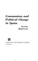 Book cover of Communism and political change in Spain