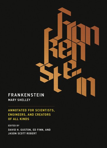 Frankenstein: Annotated for Scientists, Engineers, and Creators of All Kinds (Th