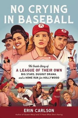 Image 0 of No Crying in Baseball: The Inside Story of A League of Their Own: Big Stars, Dug