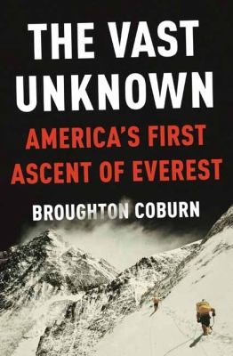 Image 0 of The Vast Unknown: America's First Ascent of Everest