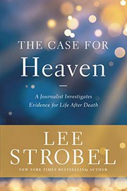 The case for heaven : by Strobel, Lee,