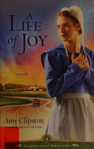 A Life of Joy: A Novel (Kauffman Amish Bakery Series)