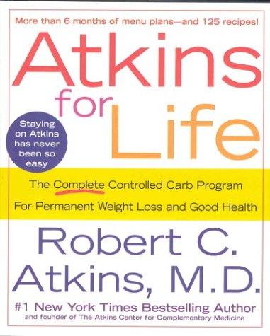 Atkins for Life: The Complete Controlled Carb Program for Permanent Weight Loss 