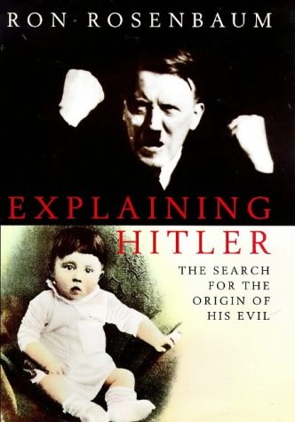 Book cover of Explaining Hitler : the search for the origins of his evil