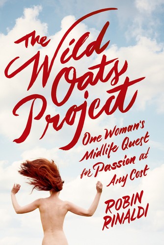 Image 0 of The Wild Oats Project: One Woman's Midlife Quest for Passion at Any Cost