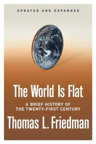 The World Is Flat [Updated and Expanded]: A Brief History of the Twenty-first Ce