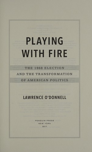 Image 0 of Playing with Fire: The 1968 Election and the Transformation of American Politics