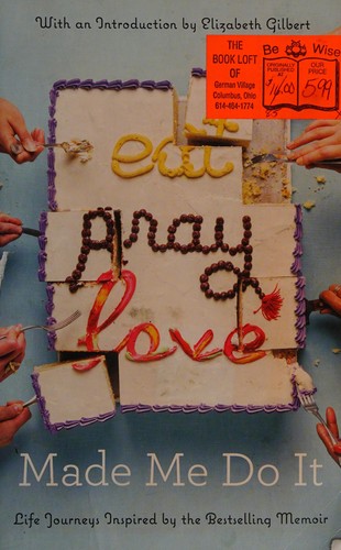 Image 0 of Eat Pray Love Made Me Do It: Life Journeys Inspired by the Bestselling Memoir