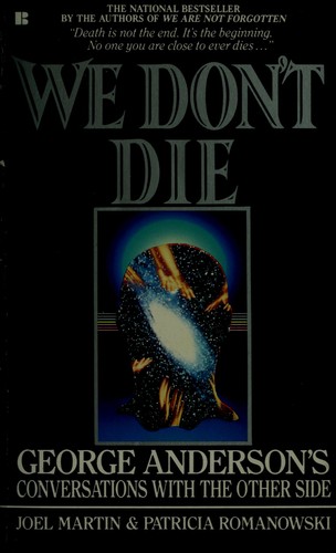 We Don't Die: George Anderson's Conversations with the Other Side