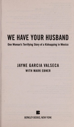 Image 0 of We Have Your Husband: One Woman's Terrifying Story of a Kidnapping in Mexico (Be