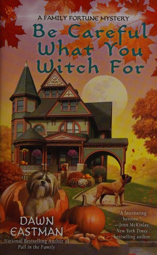 Be Careful What You Witch For (A Family Fortune Mystery)