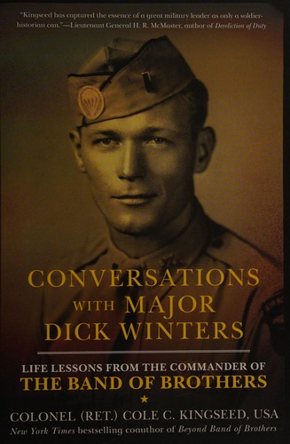 Conversations with Major Dick Winters: Life Lessons from the Commander of the Ba