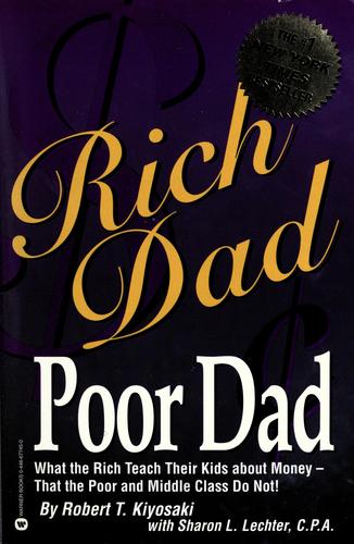 Rich Dad Poor Dad: What the Rich Teach Their Kids About Money-That the Poor and 