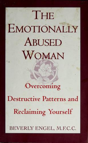 The Emotionally Abused Woman: Overcoming Destructive Patterns and Reclaiming You