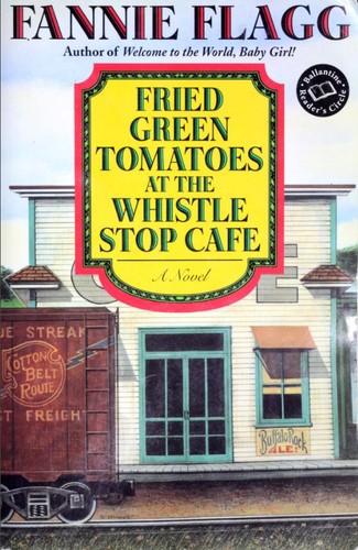Image 0 of Fried Green Tomatoes at the Whistle Stop Cafe: A Novel (Ballantine Reader's Circ