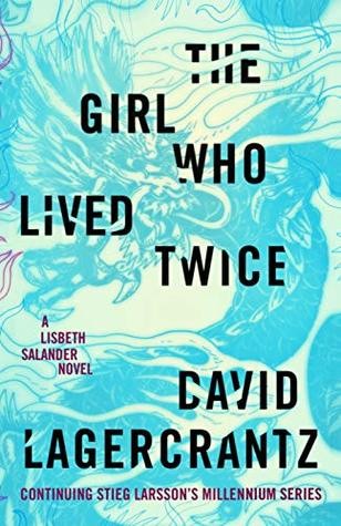 Image 0 of The Girl Who Lived Twice: A Lisbeth Salander novel, continuing Stieg Larsson's M