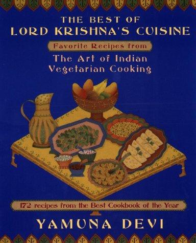 The Best of Lord Krishna's Cuisine: Favorite Recipes from The Art of Indian Vege
