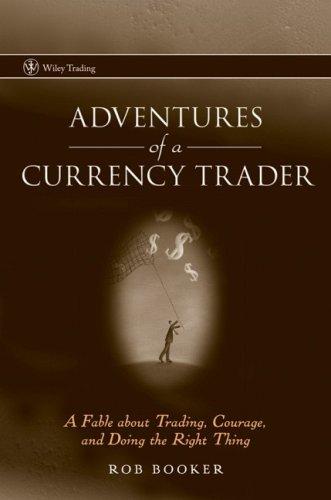 Adventures of a Currency Trader: A Fable about Trading, Courage, and Doing the R