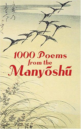 1000 Poems from the Manyoshu: The Complete Nippon Gakujutsu Shinkokai Translatio